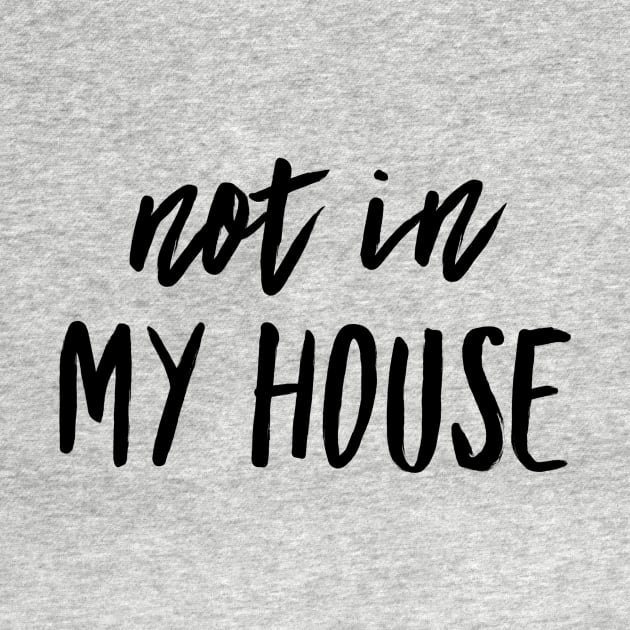 Not In My House by GMAT